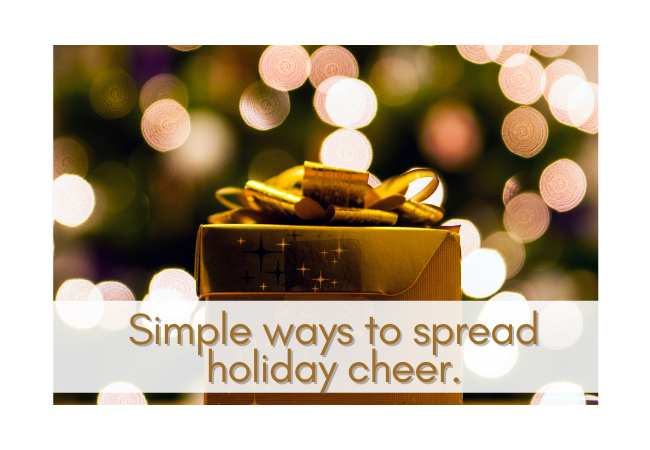 Simple ways to spread holiday cheer.