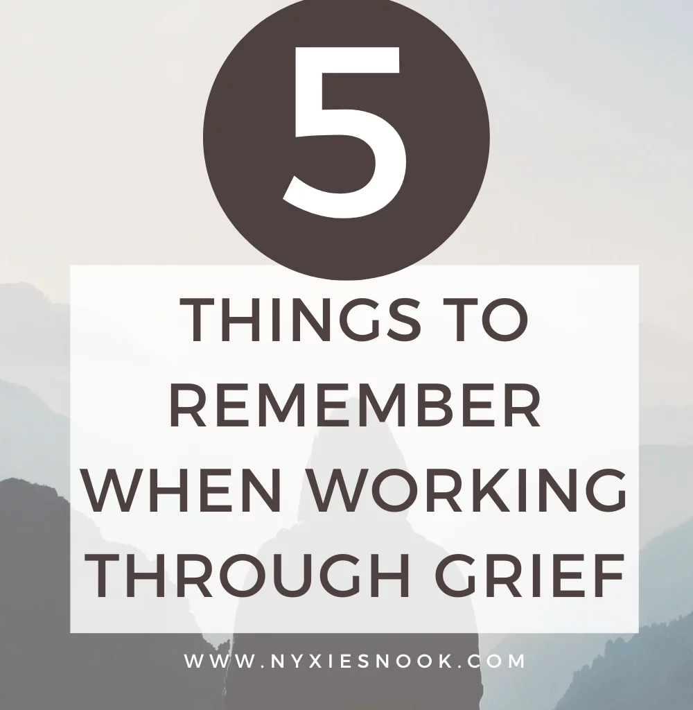 5 Things to remember to help you work through grief.